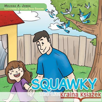 Squawky: The Little Blue Jay Melissa a. Jones 9781490741499