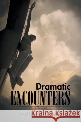 Dramatic Encounters Willie L. Green 9781490741680