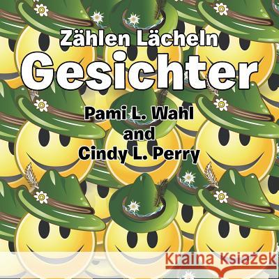 Zahlen Lacheln Gesichter Pami L. Wahl Cindy L. Perry 9781490742922 Trafford Publishing