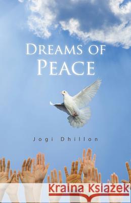 Dreams of Peace Jogi Dhillon 9781490744667