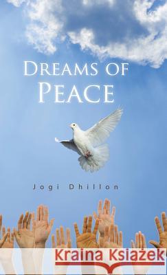 Dreams of Peace Jogi Dhillon 9781490744681