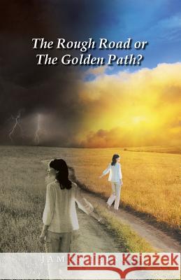 The Rough Road or the Golden Path? James Prince 9781490744834