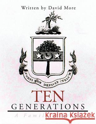 Ten Generations: A Family History David More 9781490744858 Trafford Publishing