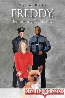 Freddy, the Smiling Chihuahua Gene Hale 9781490745121 Trafford Publishing
