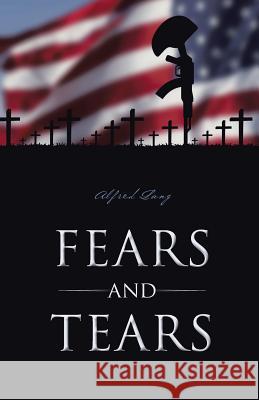 Fears and Tears Alfred Lang 9781490745312 Trafford Publishing