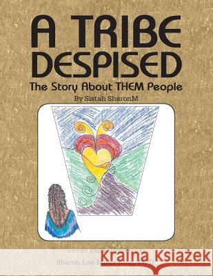 A Tribe Despised: The Story about Them People Ph D Sharon Lee Minor King 9781490746326 Trafford Publishing