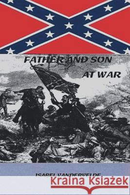 Father and Son at War Isabel Vandervelde 9781490747873