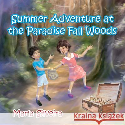 Summer Adventure at the Paradise Fall Woods Marla Silveira 9781490747880