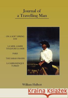 Journal of a Travelling Man William Hulbert 9781490747927