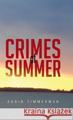 Crimes of Summer Robin Timmerman 9781490747934