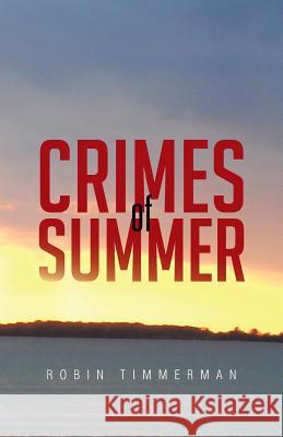 Crimes of Summer Robin Timmerman 9781490747941