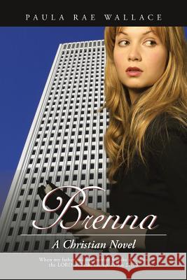 Brenna: A Christian Novel Wallace, Paula Rae 9781490748818