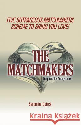 The Matchmakers Samantha Elphick 9781490749105 Trafford Publishing