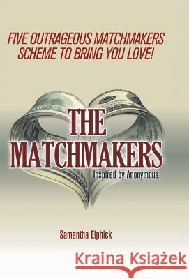 The Matchmakers Samantha Elphick 9781490749129 Trafford Publishing