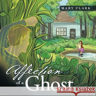 Affection of a Ghost Mary, Rscj Clark 9781490749358 Trafford Publishing