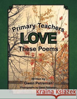 Primary Teachers Love These Poems Gwen Petreman 9781490750156 Trafford Publishing