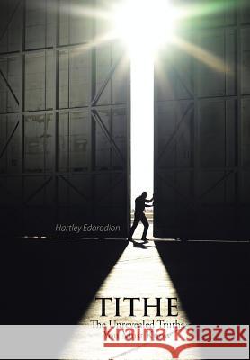 Tithe: The Unrevealed Truth You Must Know Edorodion, Hartley 9781490750293