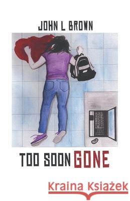 Too Soon Gone John L. Brown 9781490750385 Trafford Publishing