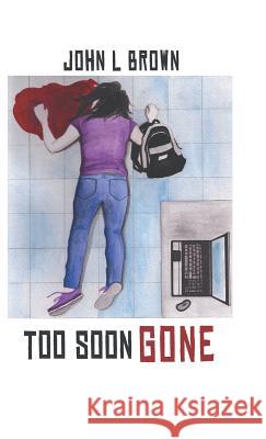 Too Soon Gone John L. Brown 9781490750408 Trafford Publishing