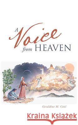 A Voice from Heaven Geraldine M. Cool 9781490751191 Trafford Publishing