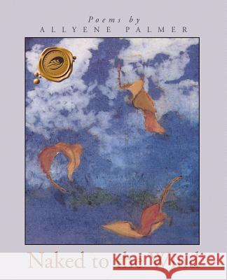 Naked to the Wind Allyene Palmer 9781490752204 Trafford Publishing