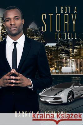 I Got a Story to Tell Darryl C Johnson 9781490752211