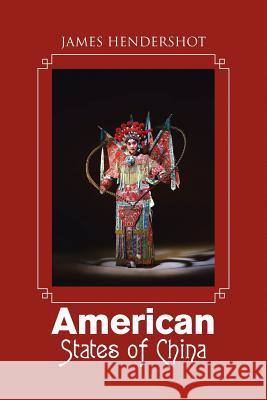 American States of China James Hendershot 9781490752785