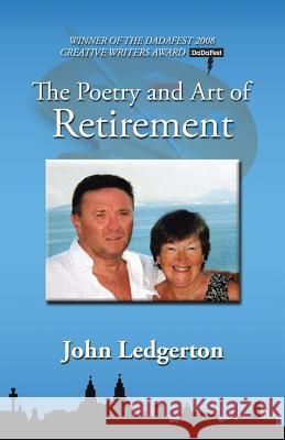 The Poetry and Art of Retirement John Ledgerton 9781490754253 Trafford Publishing