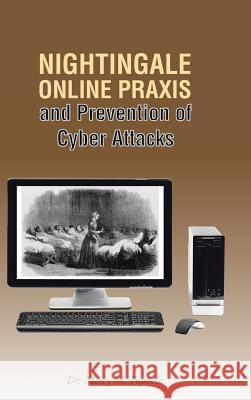 Nightingale Online Praxis and Prevention of Cyber Attacks Dr Mercy M. Popoola 9781490755311 Trafford Publishing