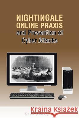 Nightingale Online Praxis and Prevention of Cyber Attacks Dr Mercy M. Popoola 9781490755328 Trafford Publishing