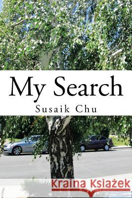 My Search Susaik Chu 9781490755847 Trafford Publishing