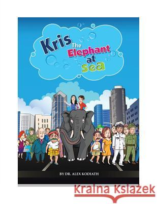 Kris: The Elephant at Sea Dr Alex Kodiath 9781490756936