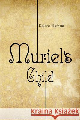 Muriel's Child Dolores Hufham 9781490757568