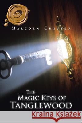 The Magic Keys of Tanglewood Malcolm Chester 9781490757711 Trafford Publishing