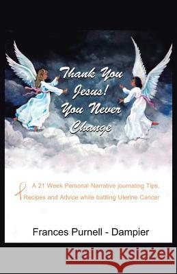 Thank You Jesus! You Never Change Frances Purnell-Dampier 9781490757810