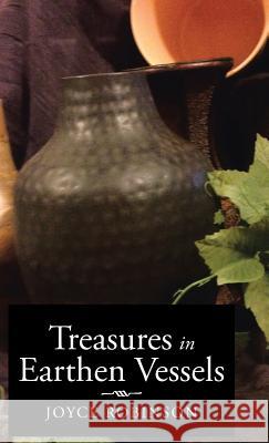 Treasures in Earthen Vessels Joyce Robinson 9781490758015