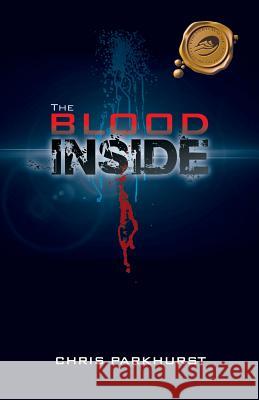 The Blood Inside Chris Parkhurst 9781490758633