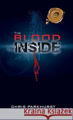 The Blood Inside Chris Parkhurst 9781490758657