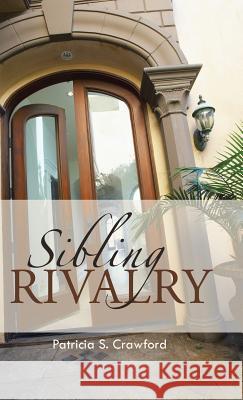 Sibling Rivalry Patricia S. Crawford 9781490759265