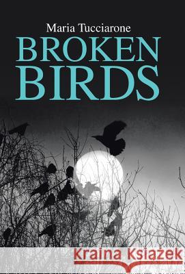 Broken Birds Maria Tucciarone 9781490759630