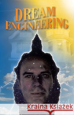 Dream Engineering Michael Angel 9781490760025 Trafford Publishing