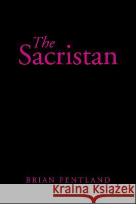 The Sacristan Brian Pentland 9781490760575 Trafford Publishing