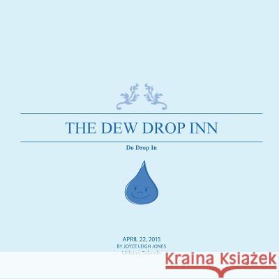 The Dew Drop Inn: Do Drop In Jones, Joyce Leigh 9781490760926