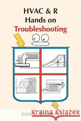 HVAC & R Hands on Troubleshooting Jose C. Jimenez 9781490760995