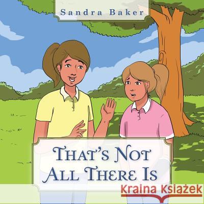 That's Not All There Is Sandra Baker 9781490761275