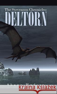 The Stevenson Chronicles: Deltorn Shane Madsen 9781490762470