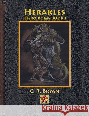 Herakles: Hero Poem Book I C. R. Bryan 9781490762913 Trafford Publishing