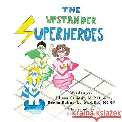 The Upstander Superheroes Elissa Ciment Reena Rabovsky 9781490764696 Trafford Publishing