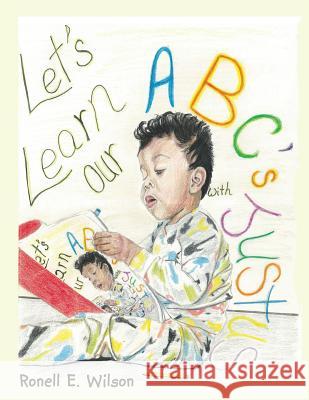 Let's Learn Our Abc's with Justus Ronell E Wilson 9781490766669 Trafford Publishing