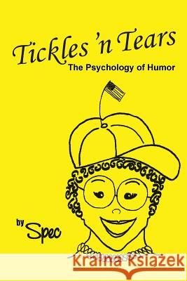 Tickles 'n Tears: The Psychology of Humor Spec 9781490766737 Trafford Publishing